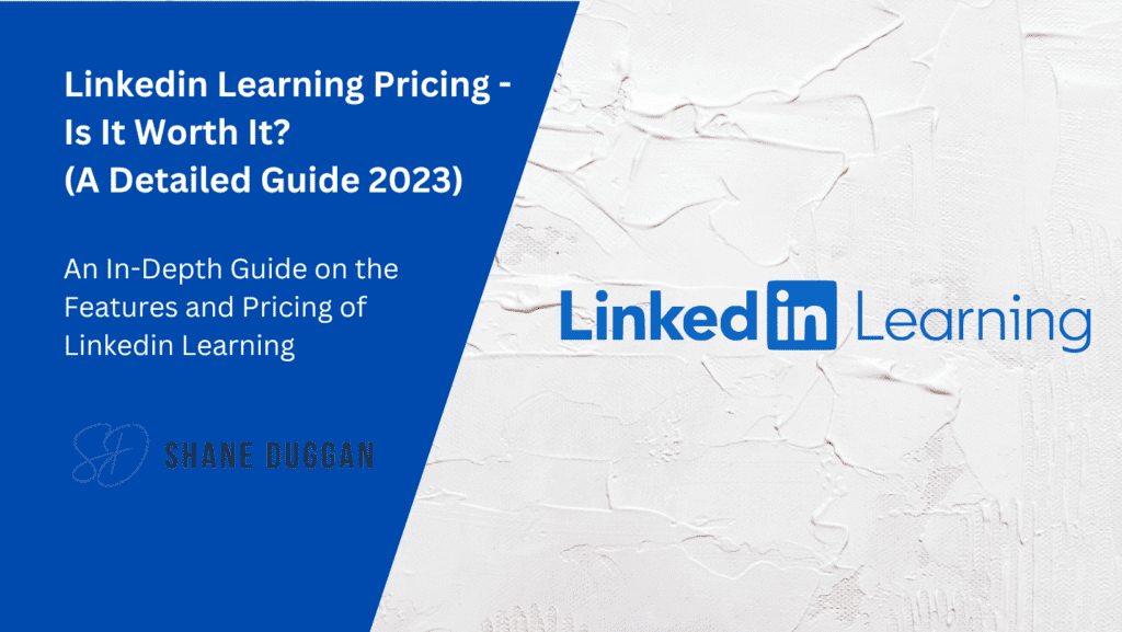 How Much is Linkedin Learning? (A Detailed Guide 2023) Shane Duggan